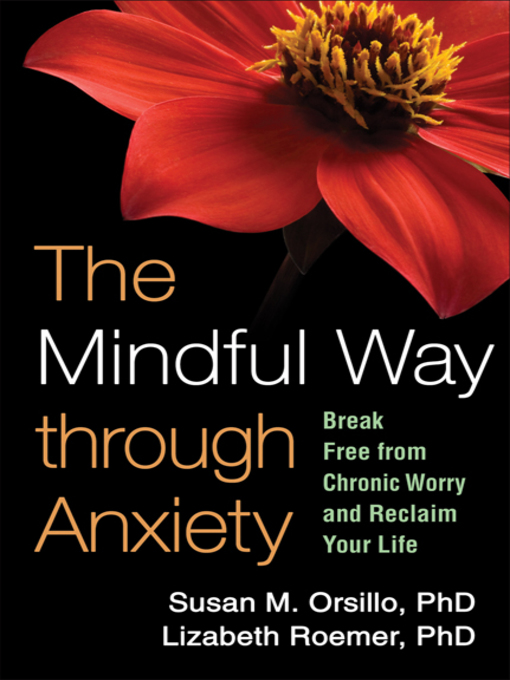 Title details for The Mindful Way through Anxiety by Susan M. Orsillo - Available